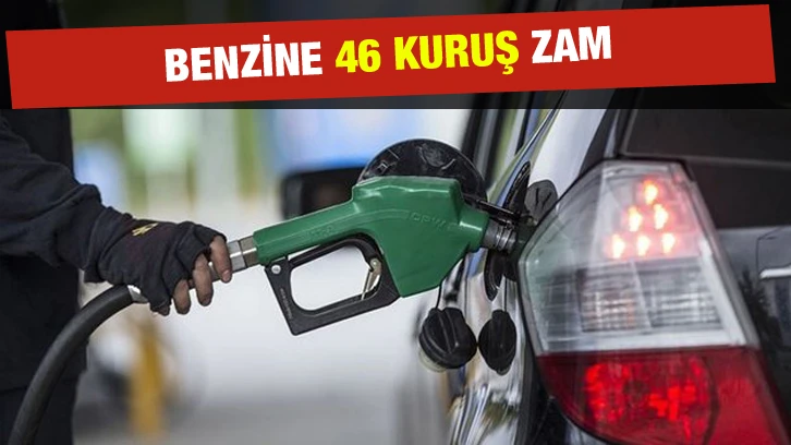 Benzine 46 kuruş zam