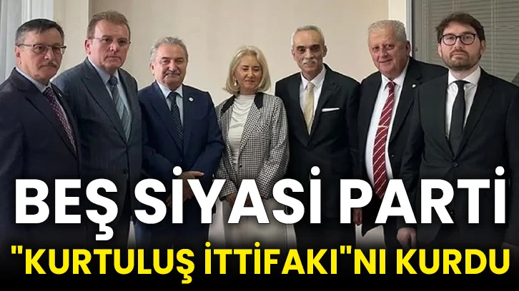 Beş siyasi parti "Kurtuluş İttifakı"nı kurdu