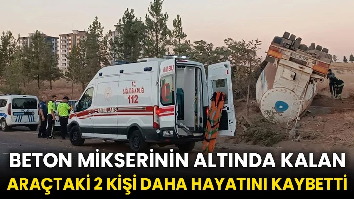 Beton mikserinin altında kalan araçtaki 2 kişi daha hayatını kaybetti