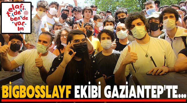 Bigbosslayf ekibi Gaziantep'te...