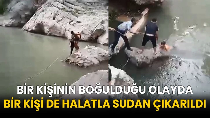 Bir kişinin boğulduğu olayda bir kişi de halatla sudan çıkarıldı!