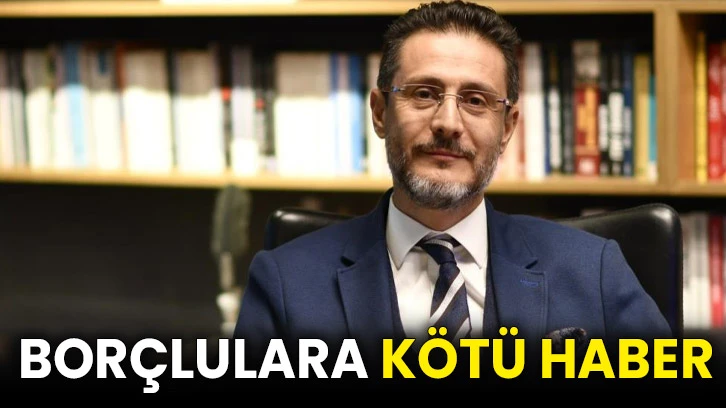 Borçlulara kötü haber