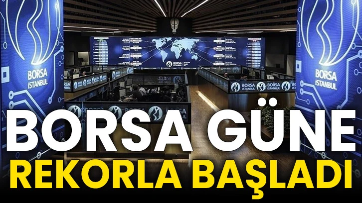 Borsa güne rekorla başladı