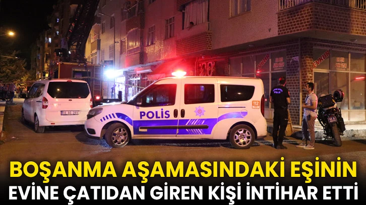 Boşanma aşamasındaki eşinin evine çatıdan giren kişi intihar etti