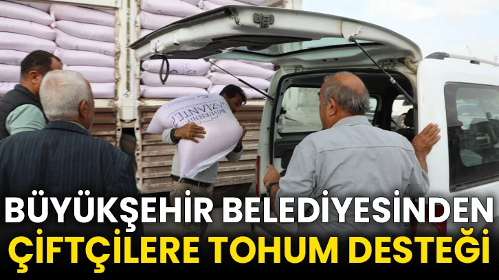 Büyükşehir Belediyesinden çiftçilere tohum desteği