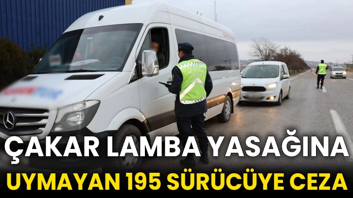 Çakar lamba yasağına uymayan 195 sürücüye ceza