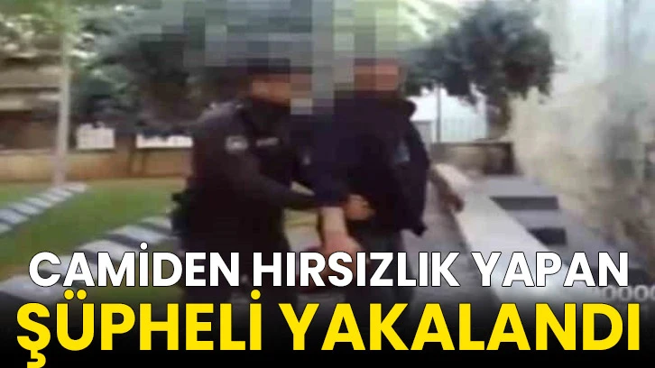 Camiden hırsızlık yapan şüpheli yakalandı