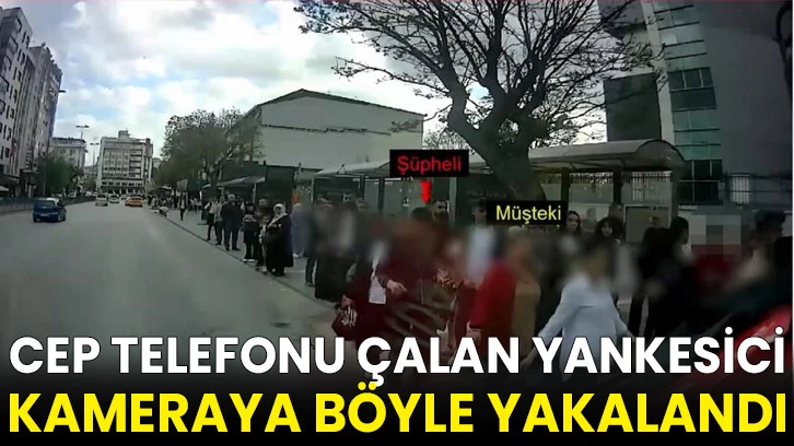 Cep telefonu çalan yankesici kameraya böyle yakalandı