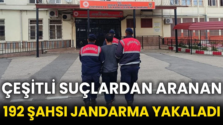 Çeşitli suçlardan aranan 192 şahsı jandarma yakaladı