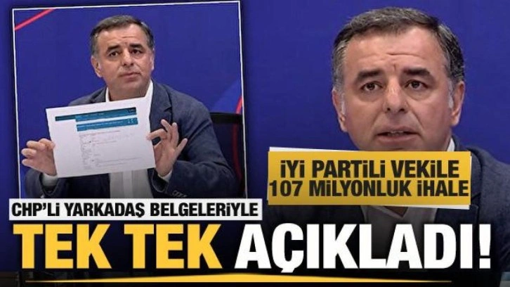 CHP'li Yarkadaş belgeleriyle deşifre etti! İYİ Partili vekile 107 milyonluk ihale