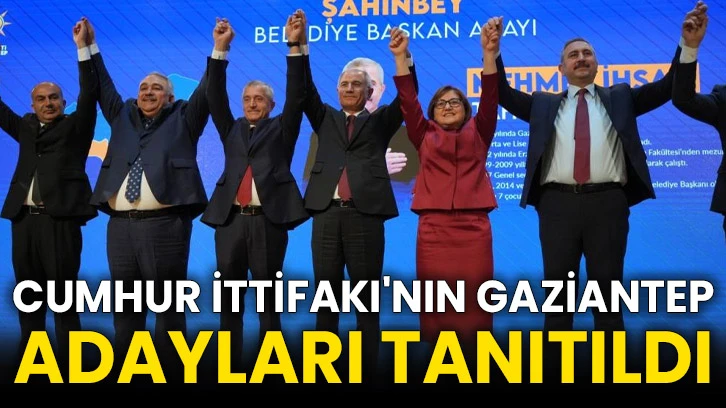 Cumhur İttifakı'nın Gaziantep adayları tanıtıldı