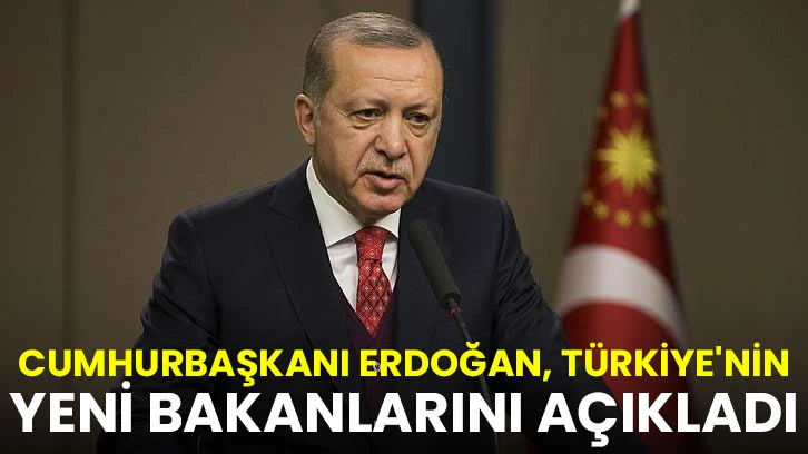 Cumhurbaşkanı Erdoğan, Türkiye'nin Yeni Bakanlarını Açıkladı