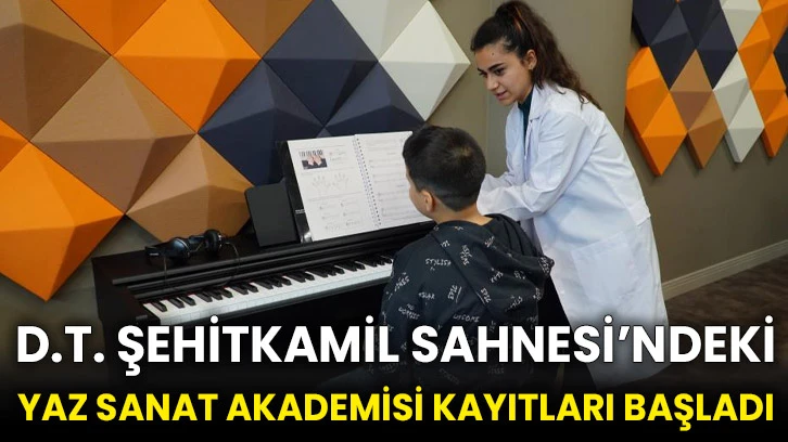 D.T. Şehitkamil sahnesi’ndeki yaz sanat akademisi kayıtları başladı