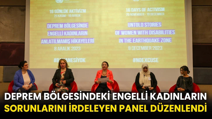 Deprem bölgesindeki engelli kadınların sorunlarını irdeleyen panel düzenlendi