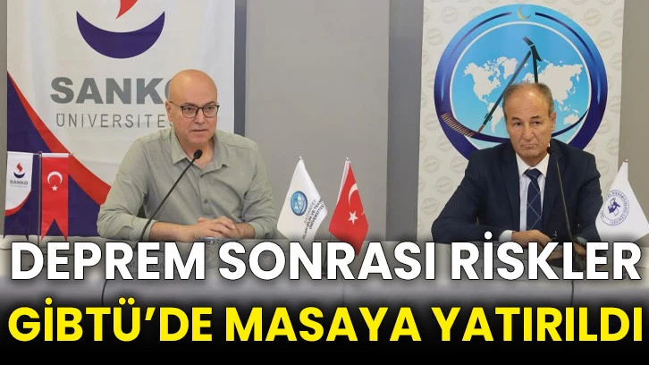 Deprem sonrası riskler GİBTÜ’de masaya yatırıldı