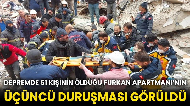 Depremde 51 kişinin öldüğü Furkan Apartmanı’nın üçüncü duruşması görüldü