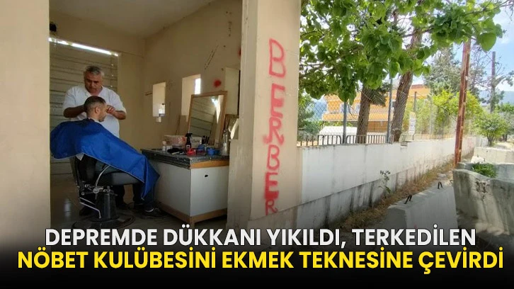 Depremde dükkanı yıkıldı, terkedilen nöbet kulübesini ekmek teknesine çevirdi