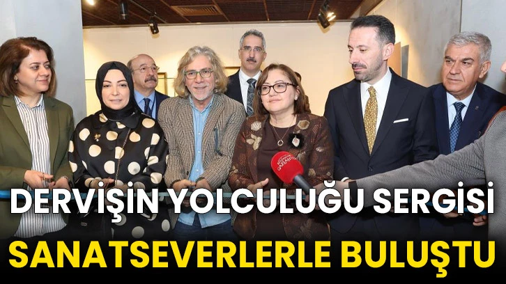 Dervişin yolculuğu sergisi sanatseverlerle buluştu