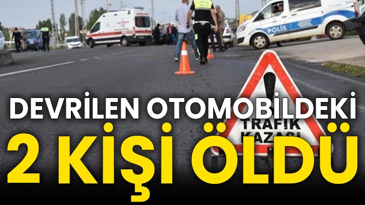 Devrilen otomobildeki 2 kişi öldü