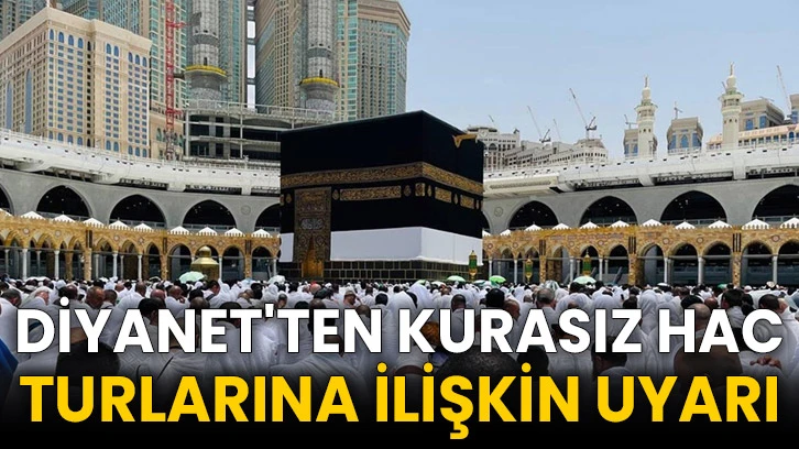 Diyanet'ten kurasız hac turlarına ilişkin uyarı