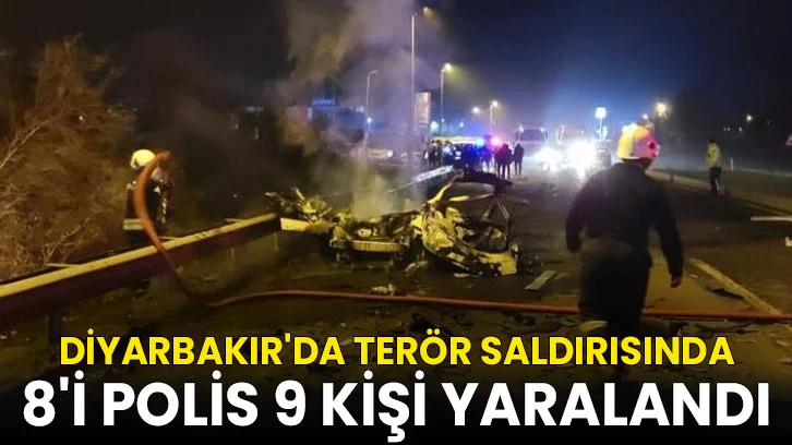 Diyarbakır'da terör saldırısında 8'i polis 9 kişi yaralandı