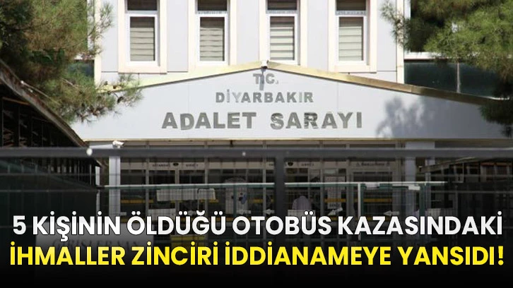 5 kişinin öldüğü otobüs kazasındaki ihmaller zinciri iddianameye yansıdı!