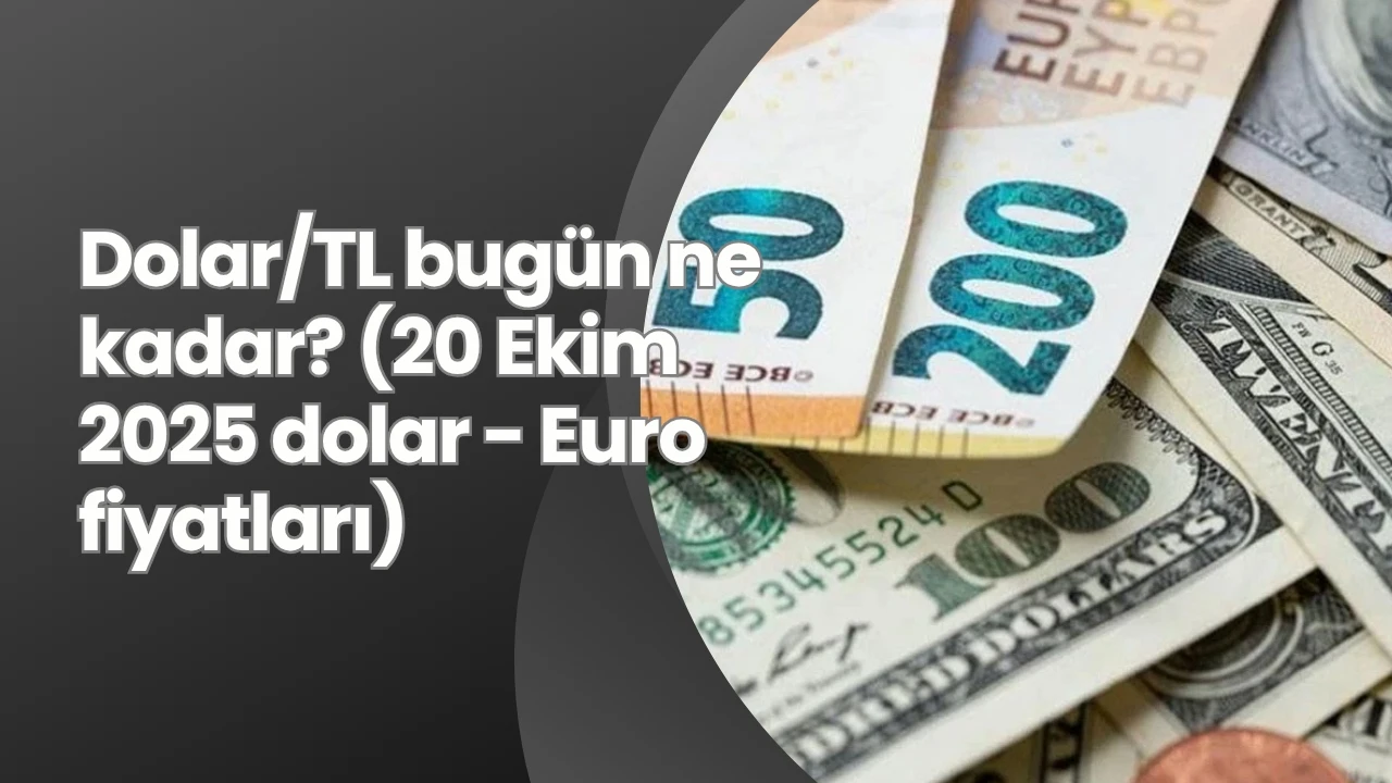 Dolar/TL bugün ne kadar? (20 Ekim 2025 dolar - Euro fiyatları)