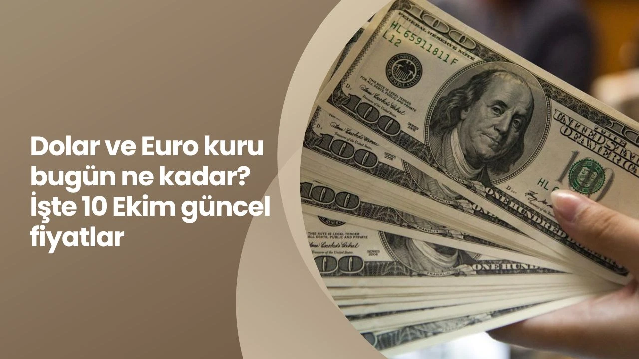 Dolar ve Euro kuru bugün ne kadar? İşte 10 Ekim güncel fiyatlar
