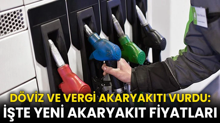Döviz ve vergi akaryakıtı vurdu: İşte yeni akaryakıt fiyatları