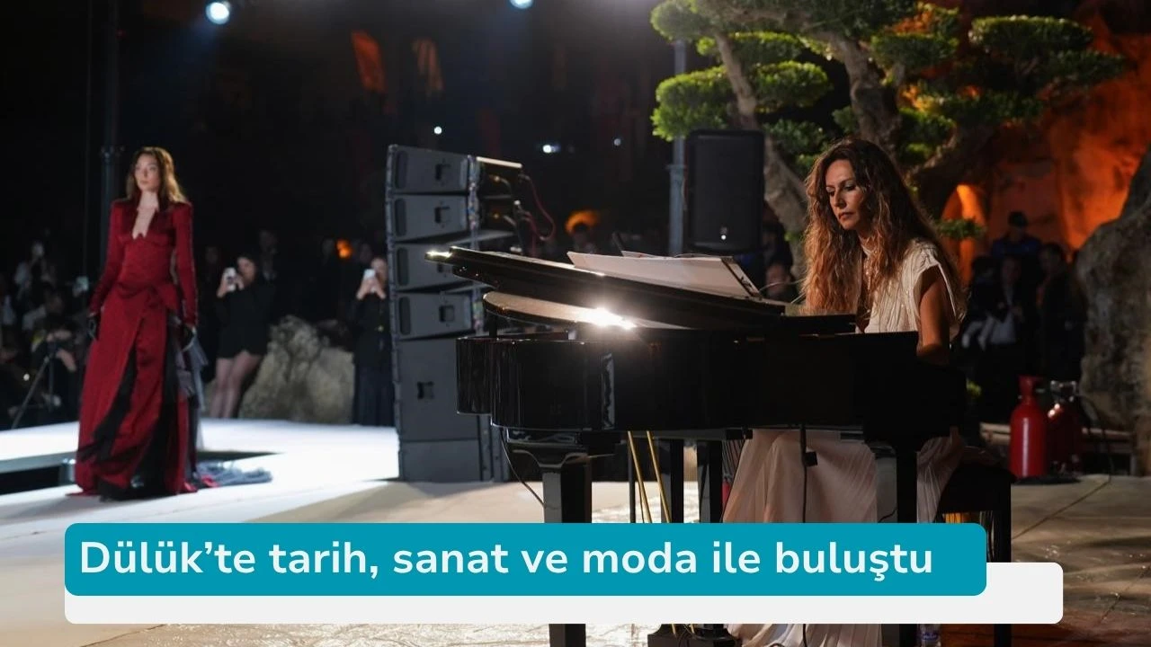 Dülük’te tarih, sanat ve moda ile buluştu