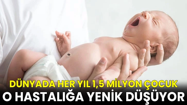 Dünyada her yıl 1,5 milyon çocuk o hastalığa yenik düşüyor