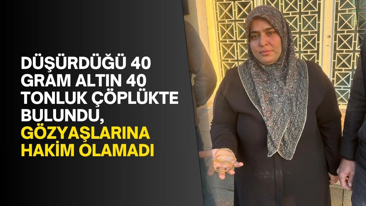 Düşürdüğü 40 gram altın 40 tonluk çöplükte bulundu, gözyaşlarına hakim olamadı