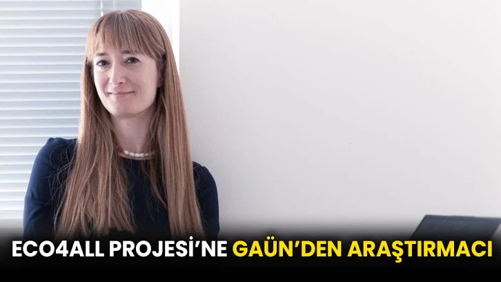 ECO4ALL Projesi’ne GAÜN’den araştırmacı