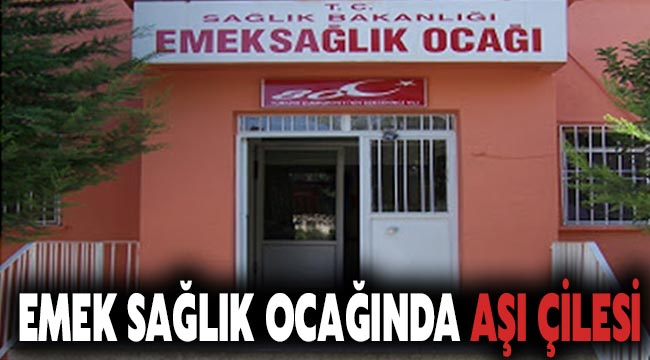 Emek sağlık ocağında  Aşı çilesi