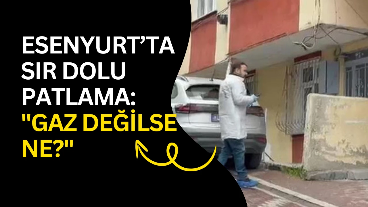 Esenyurt&rsquo;ta Sır Dolu Patlama: "Gaz Değilse Ne?"