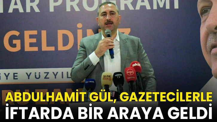 Eski Adalet Bakanı Abdulhamit Gül, gazetecilerle iftarda bir araya geldi
