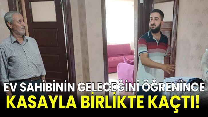  Ev sahibinin geleceğini öğrenince kasayla birlikte kaçtı!