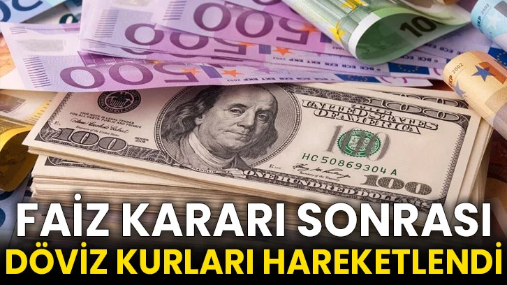 Faiz kararı sonrası döviz kurları hareketlendi