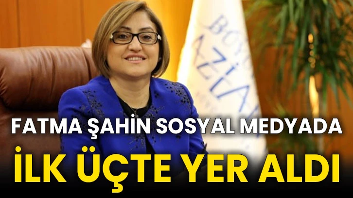 Fatma Şahin Sosyal medyada ilk üçte yer aldı