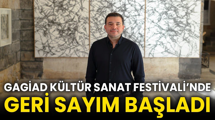GAGİAD Kültür Sanat Festivali’nde geri sayım başladı