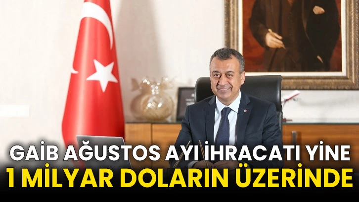GAİB Ağustos Ayı İhracatı Yine 1 Milyar Doların Üzerinde