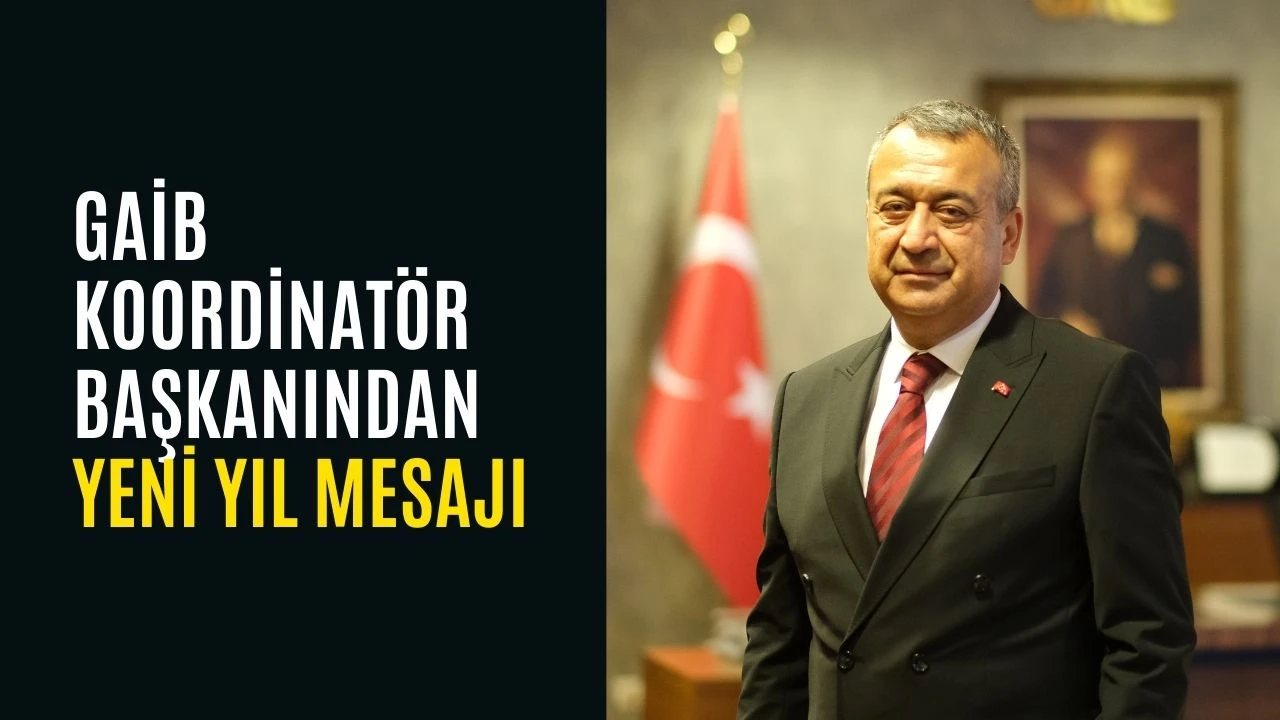 GAİB Koordinat&ouml;r başkanından yeni yıl mesajı