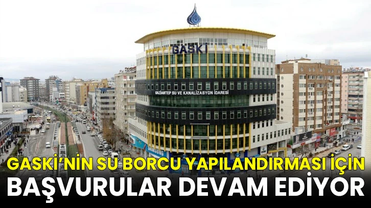 GASKİ’nin su borcu yapılandırması için başvurular devam ediyor