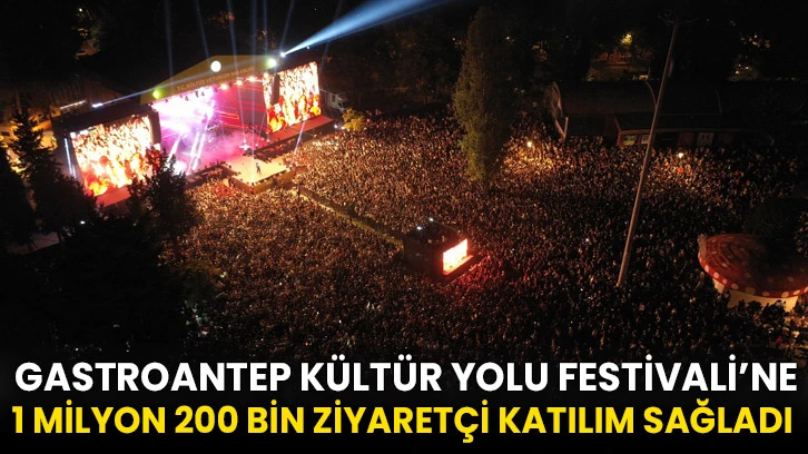  Gastroantep Kültür Yolu Festivali’ne 1 Milyon 200 Bin Ziyaretçi Katılım Sağladı