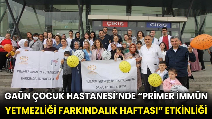 GAÜN Çocuk Hastanesi’nde “Primer İmmün Yetmezliği Farkındalık Haftası” etkinliği