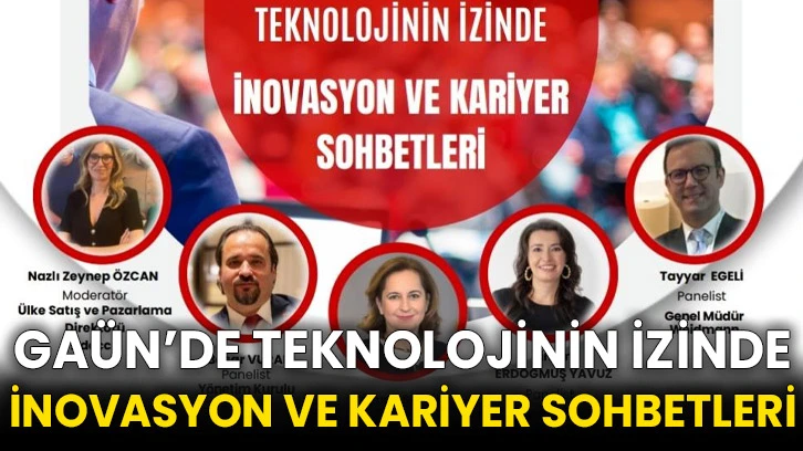 GAÜN’de Teknolojinin İzinde İnovasyon ve Kariyer Sohbetleri