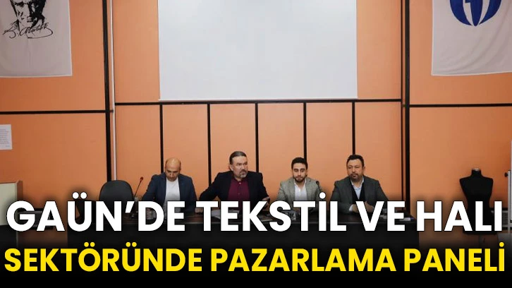 GAÜN’de Tekstil ve Halı Sektöründe Pazarlama paneli
