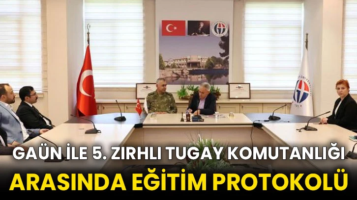 GAÜN ile 5. Zırhlı Tugay Komutanlığı arasında eğitim protokolü