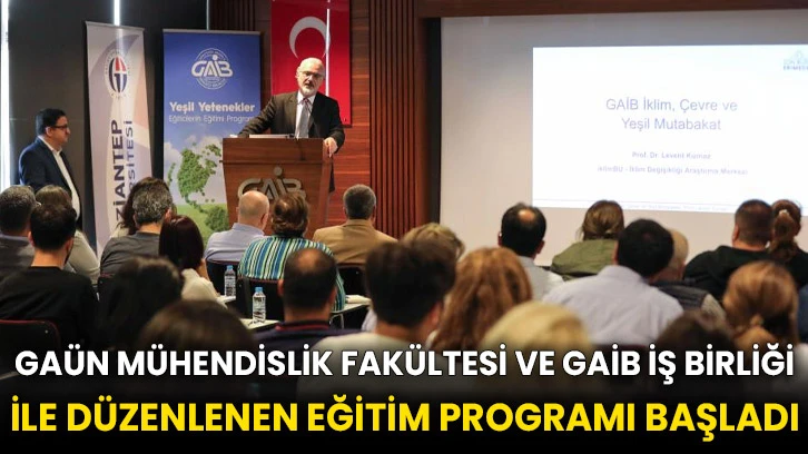 GAÜN Mühendislik Fakültesi ve GAİB iş birliği ile düzenlenen eğitim programı başladı