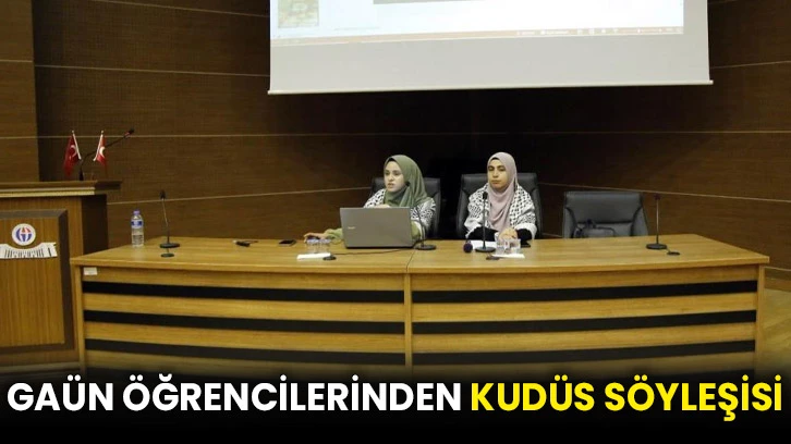 GAÜN öğrencilerinden Kudüs söyleşisi